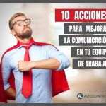 10 acciones para mejorar la comunicación en tu equipo de trabajo.